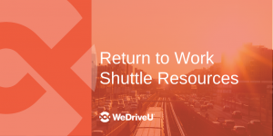WeDriveU Return to Work Shuttle Resources blog