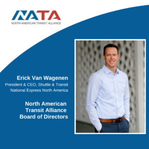 Erick Van Wagenen President & CEO, Shuttle & Transit National Express North America Board of Directors North American Transit Alliance