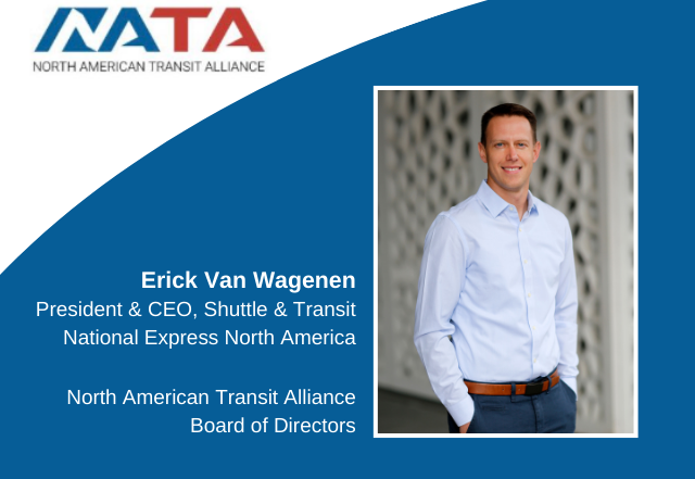 Erick Van Wagenen President & CEO, Shuttle & Transit National Express North America Board North American Transit Alliance